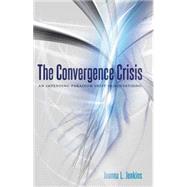 The Convergence Crisis by Jenkins, Joanna L., 9781433126062
