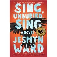 Sing, Unburied, Sing A Novel by Ward, Jesmyn, 9781501126062