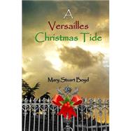 A Versailles Christmas Tide by Boyd, Mary Stuart; Lee, Russell, 9781503106062
