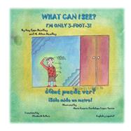 What Can I See? I'm Only 3-foot-3! by Headley, Kay Epps; Headley, M. Alton; Garcia, Rosario Guadalupe Lopez; Sellars, Elizabeth, 9781507856062