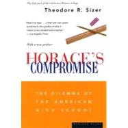 Horace's Compromise : The Dilemma of the American High School by Sizer, Theodore, 9780618516063