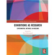 Exhibitions as Research: Experimental Methods in Museums by Bjerregaard; Peter, 9781138646063