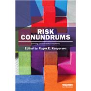 Risk Conundrums: Solving Unsolvable Problems by Kasperson; Roger E, 9781138956063