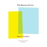 The Reasons of Love by Frankfurt, Harry G., 9781400826063