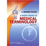 A Short Course in Medical Terminology by Collins, C. Edward, 9781451176063