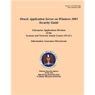 Oracle Application Server on Windows 2003 Security Guide by National Security Agency, 9781508456063