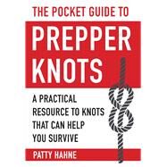 The Pocket Guide to Prepper Knots by Hahne, Patty, 9781510716063