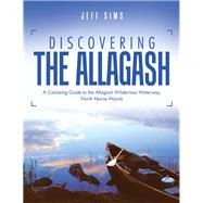 Discovering the Allagash by Sims, Jeff, 9781532046063