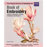 The Royal School of Needlework Book of Embroidery A Guide To Essential Stitches, Techniques And Projects by Various, 9781782216063