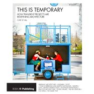 This is Temporary: How transient projects are redefining architecture by St Hill,Cate, 9781859466063