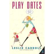 Play Dates by Carroll, Leslie Sara, 9780060596064