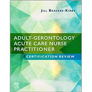 Adult-Gerontology Acute Care Nurse Practitioner Certification Review by Jill R. Beavers-Kirby, 9780323556064