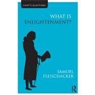 What is Enlightenment? by Fleischacker; Samuel, 9780415486064