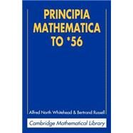 Principia Mathematica to *56 by Alfred North Whitehead , Bertrand Russell, 9780521626064
