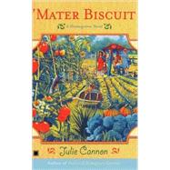 'Mater Biscuit A Homegrown Novel by Cannon, Julie, 9780743246064