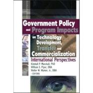 Government Policy and Program Impacts on Technology Development, Transfer, and Commercialization: International Perspectives by Marshall; Kimball, 9780789026064