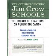 Twenty-First-Century Jim Crow Schools The Impact of Charters on Public Education by Lewis, Karen; Sanders, Raynard; Stovall, David; White, Terrenda; Pedroni, Thomas, 9780807076064