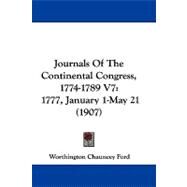 Journals of the Continental Congress, 1774-1789 V7 : 1777, January 1-May 21 (1907) by Ford, Worthington Chauncey, 9781104286064
