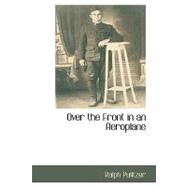 Over the Front in an Aeroplane by Pulitzer, Ralph, 9781110816064