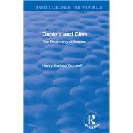Revival: Dupleix and Clive (1920): The Beginning of Empire by Dodwell,Henry Herbert, 9781138566064