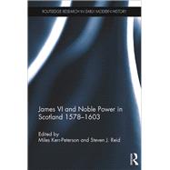 James VI and Noble Power in Scotland 1578-1603 by Kerr-Peterson; Miles, 9781138946064