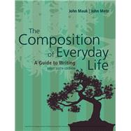 The Composition of Everyday Life, Brief (w/ MLA9E & APA7E Updates) by Mauk, John; Metz, John, 9781337556064