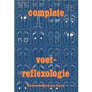 Complete Voet-reflexologie / The Complete Guide to Foot Reflexology by Kunz, Barbara; Kunz, Kevin, 9781456596064