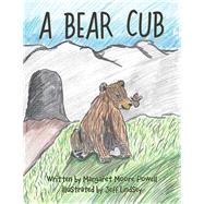 A Bear Cub by Powell, Margaret Moore; Lindsey, Jeff, 9781480876064