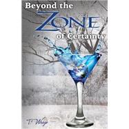 Beyond the Zone of Certainty by Wrage, T.; Lanning, Christine; Gilmour, Melissa, 9781497326064