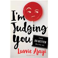 I'm Judging You The Do-Better Manual by Ajayi, Luvvie, 9781627796064