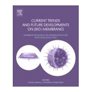 Current Trends and Future Developments on Bio-membranes by Basile, Angelo; Charcosset, Catherine, 9780128136065