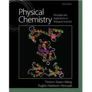 Physical Chemistry Principles and Applications in Biological Sciences by Tinoco, Ignacio; Sauer, Kenneth; Wang, James C.; Puglisi, Joseph D.; Harbison, Gerard; Rovnyak, David, 9780136056065