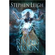 A Rising Moon by Leigh, Stephen, 9780756416065