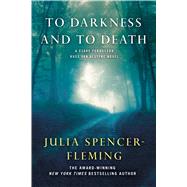 To Darkness and to Death A Clare Fergusson and Russ Van Alstyne Mystery by Spencer-Fleming, Julia, 9781250016065