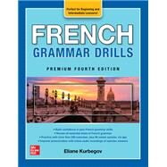 French Grammar Drills, Premium Fourth Edition by Kurbegov, Eliane, 9781264286065