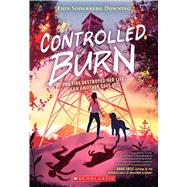 Controlled Burn by Downing, Erin Soderberg, 9781338776065