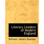 Literary Leaders of Modern England by Dawson, William James, 9780554686066