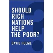 Should Rich Nations Help the Poor? by Hulme, David, 9780745686066