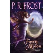Faery Moon by Frost, P. R., 9780756406066