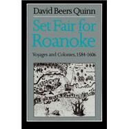 Set Fair for Roanoke : Voyages and Colonies, 1584-1606 by Quinn, David B., 9780807816066