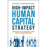High-Impact Human Capital Strategy by Phillips, Jack J.; Phillips, Patricia Pulliam, 9780814436066