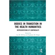 Bodies in Transitions in the Health Humanities by Detora, Lisa M.; Hilger, Stephanie Mathilde, 9780815356066