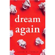 Dream Again by Turner, Jason N., 9781098336066