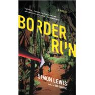 Border Run A Novel by Lewis, Simon, 9781416596066