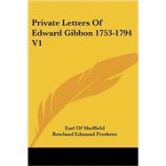 Private Letters of Edward Gibbon 1753-17 by Prothero, Rowland Edmund, 9781428616066