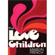 The Love Children by French, Marilyn, 9781558616066