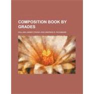 Composition Book by Grades by O'shea, William James; Eichmann, Andrew E., 9780217696067