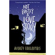 Not Exactly a Love Story by COULOUMBIS, AUDREY, 9780375866067
