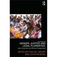 Gender Justice and Legal Pluralities: Latin American and African Perspectives by Sieder; Rachel, 9780415526067