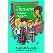 I Was a Third Grade Science Project by Auch, Mary Jane; Auch, Herm, 9780440416067